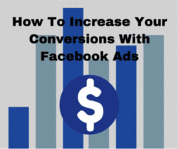 Increasing Conversions Using Facebook Ads