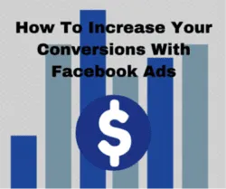 Increasing Conversions Using Facebook Ads