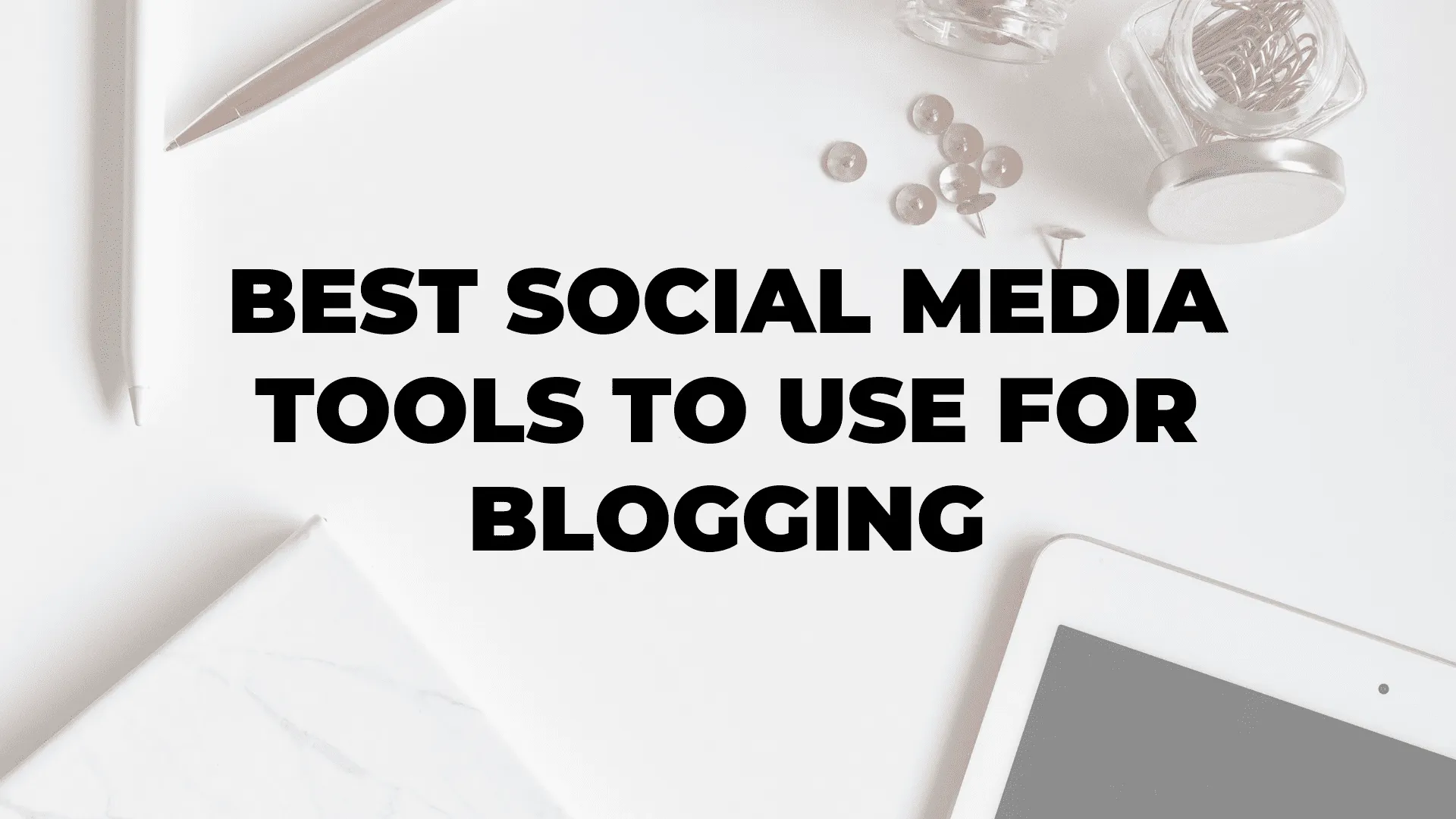 Best Social Media Tools to Use for Blogging|Best Social Media Tools to Use for Blogging|Best Social Media Tools to Use for Blogging|Best Social Media Tools to Use for Blogging