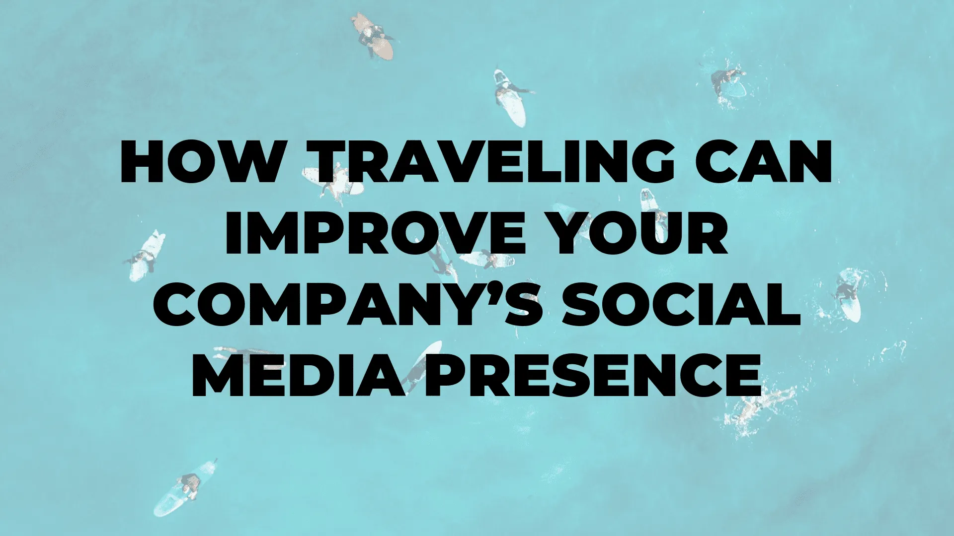 How Traveling Can Improve Your Company’s Social Media Presence|How Traveling Can Improve Your Company’s Social Media Presence|How Traveling Can Improve Your Company’s Social Media Presence|How Traveling Can Improve Your Company’s Social Media Presence