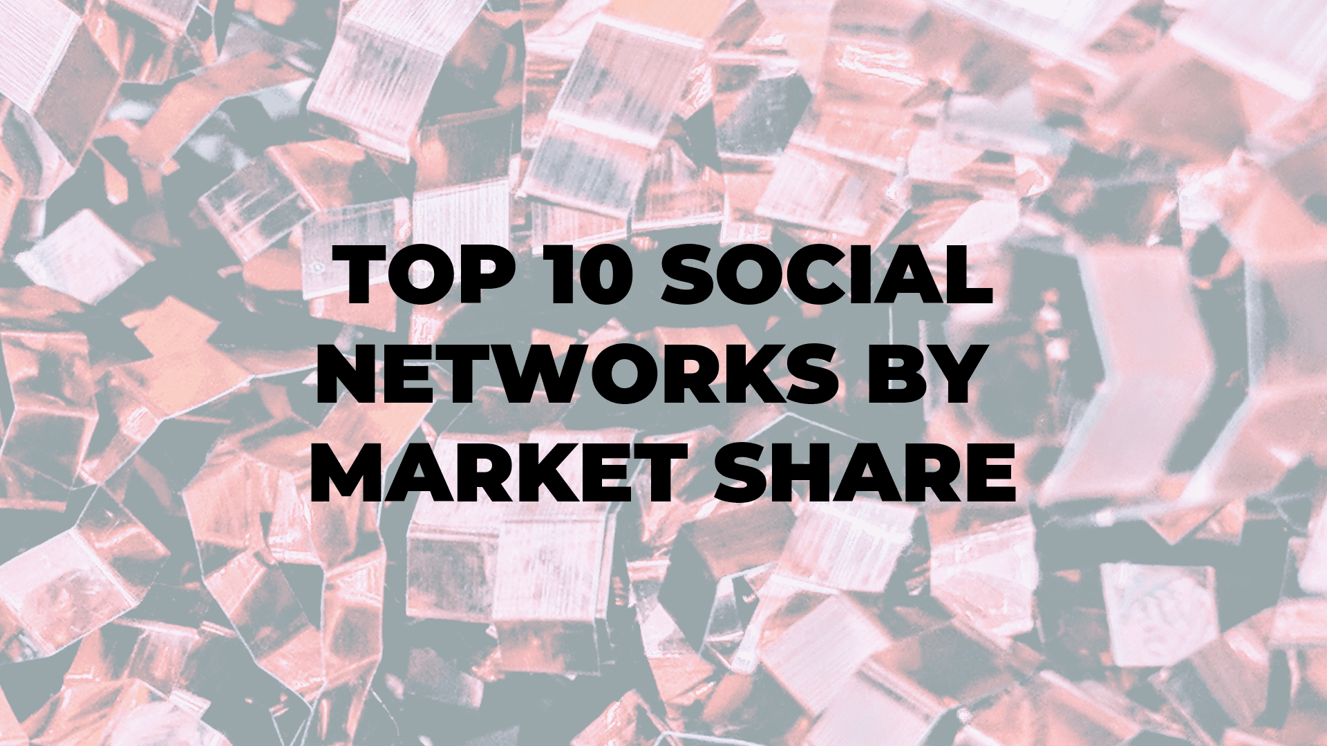 Top 10 Social Networks by Market Share