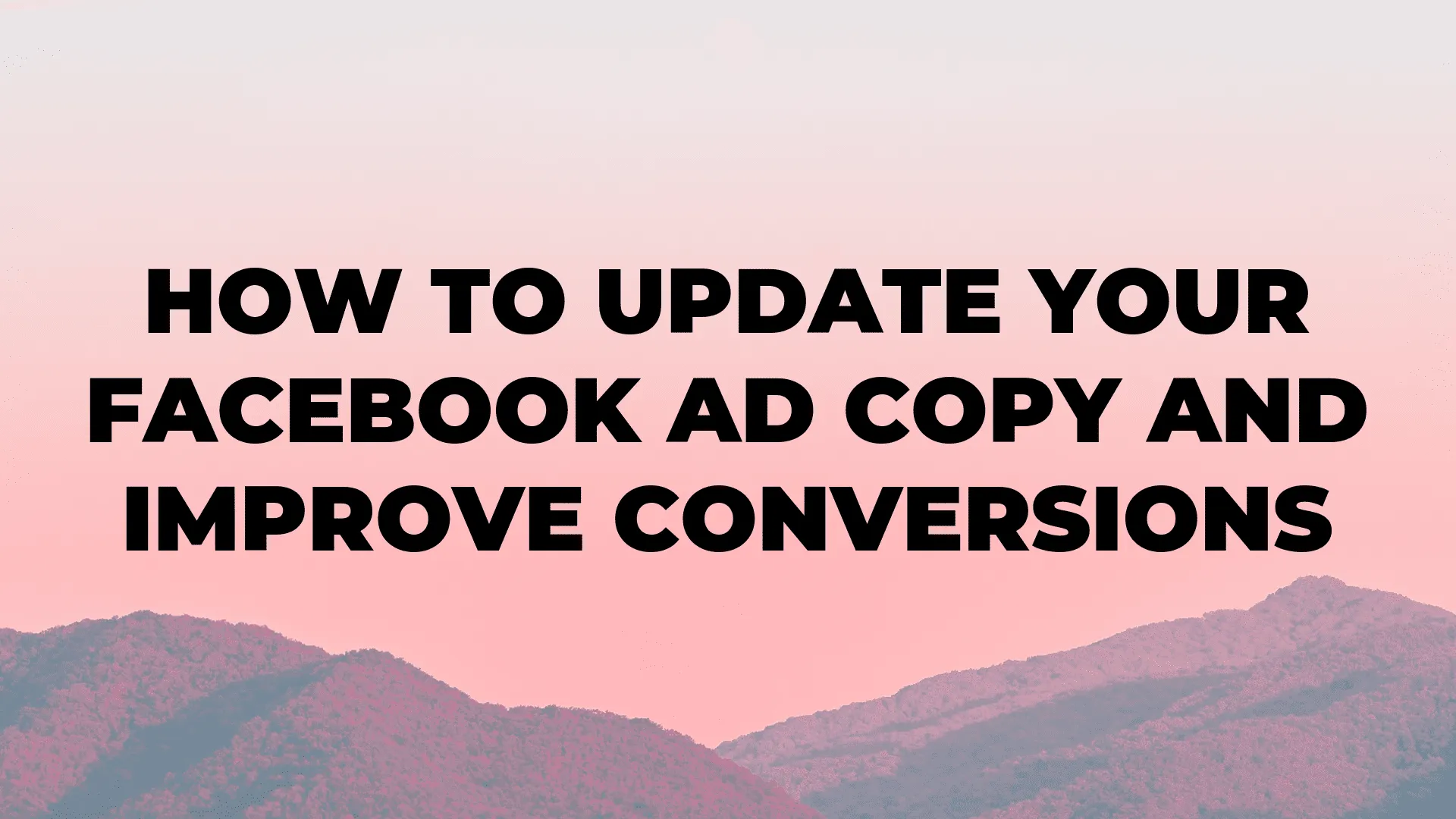 How to Update Your Facebook Ad Copy and Improve Conversions|How to Update Your Facebook Ad Copy and Improve Conversions|How to Update Your Facebook Ad Copy and Improve Conversions|How to Update Your Facebook Ad Copy and Improve Conversions