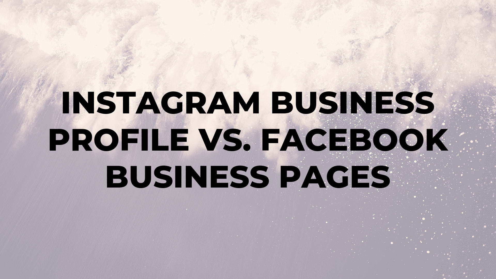 Instagram Business Profile vs. Facebook Business Pages