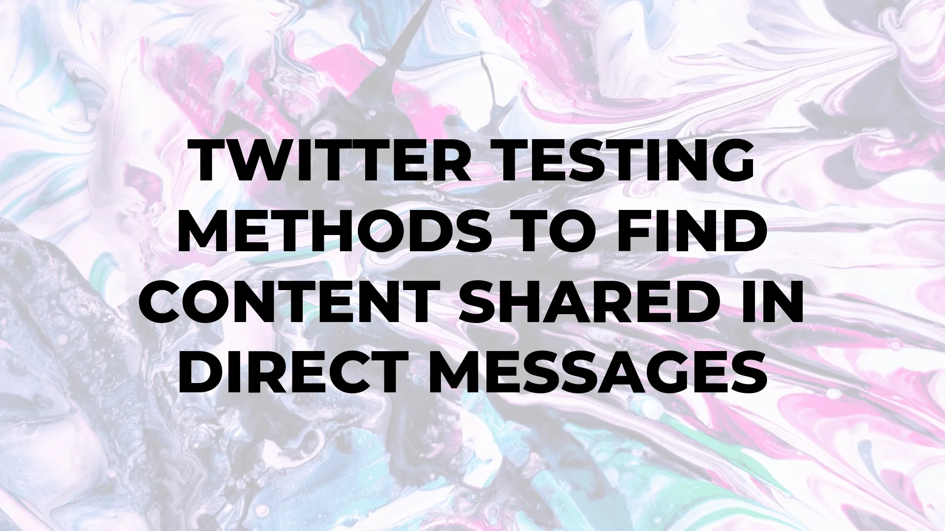 Twitter Testing Methods to Find Content Shared in Direct Messages|Twitter Testing Methods to Find Content Shared in Direct Messages|Twitter Testing Methods to Find Content Shared in Direct Messages|Twitter Testing Methods to Find Content Shared in Direct Messages