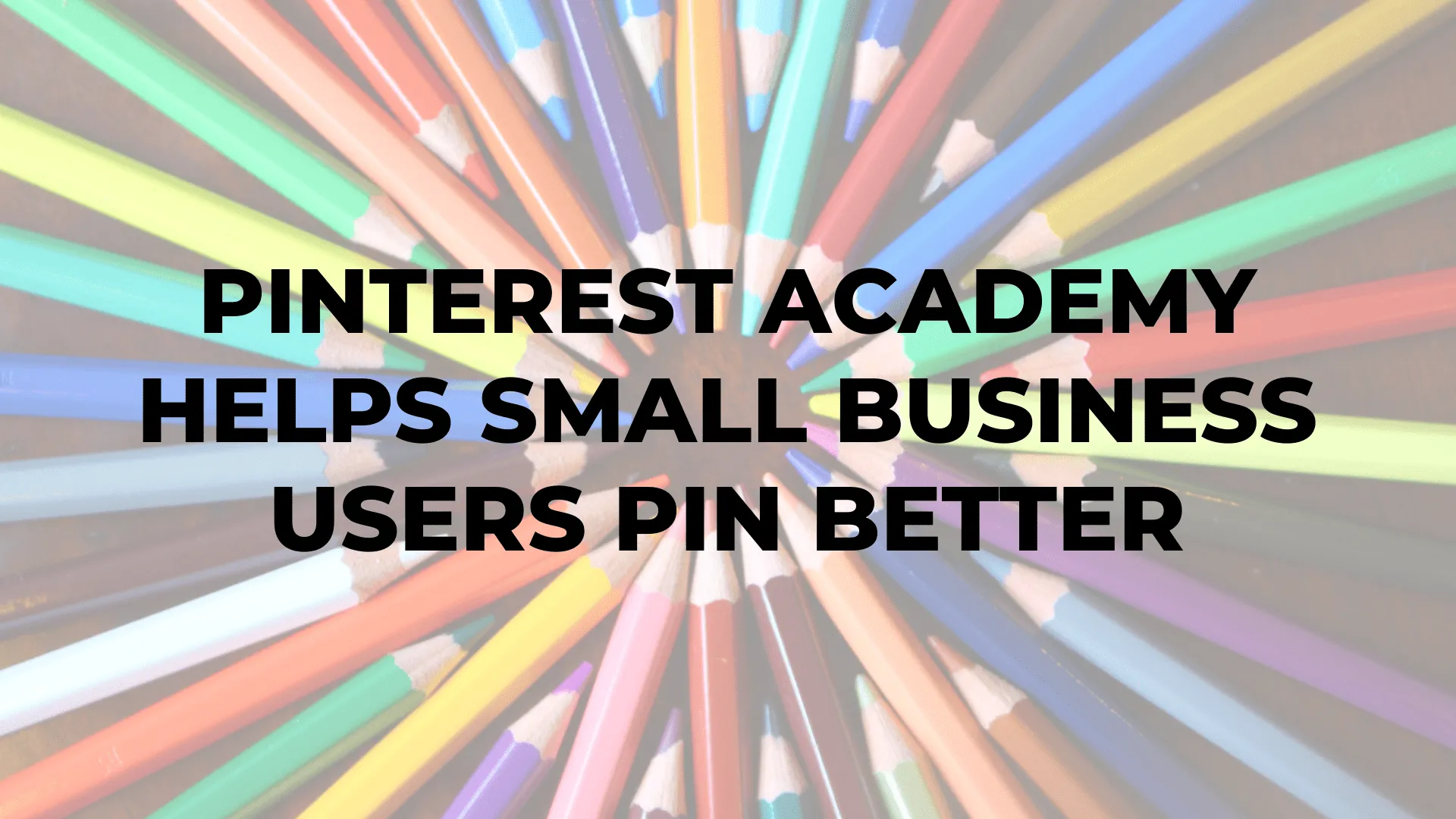 Pinterest Academy Helps Small Business Users Pin Better|Pinterest Academy Helps Small Business Users Pin Better|Pinterest Academy Helps Small Business Users Pin Better|Pinterest Academy Helps Small Business Users Pin Better