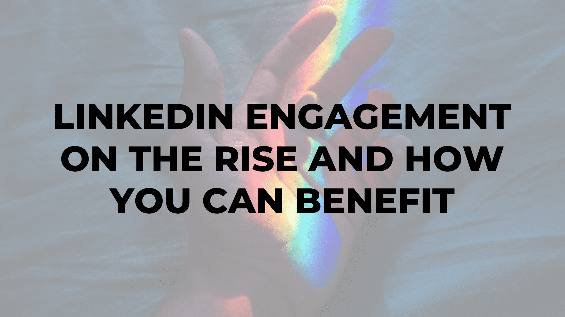 |||LinkedIn Engagement on the Rise and How You Can Benefit
