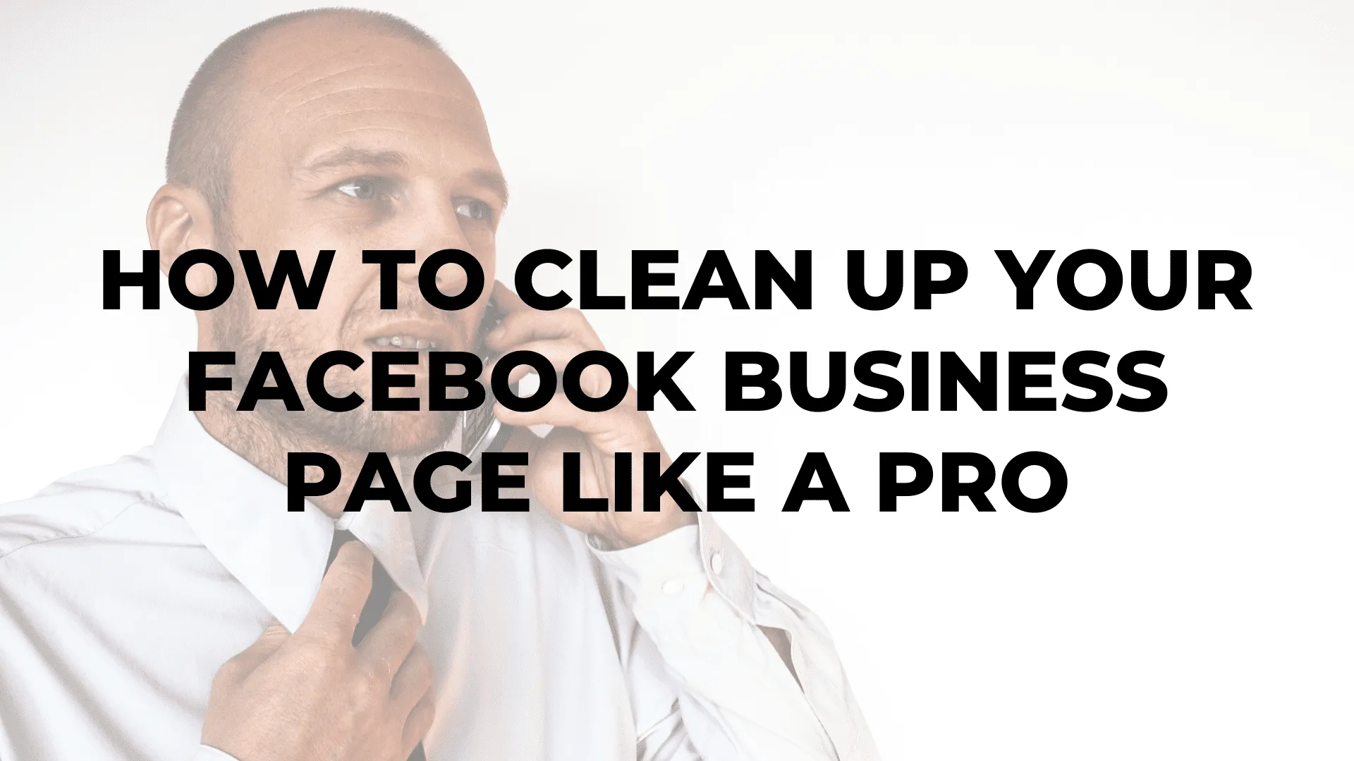 How to Clean Up Your Facebook Business Page Like a Pro|How to Clean Up Your Facebook Business Page Like a Pro|How to Clean Up Your Facebook Business Page Like a Pro|How to Clean Up Your Facebook Business Page Like a Pro