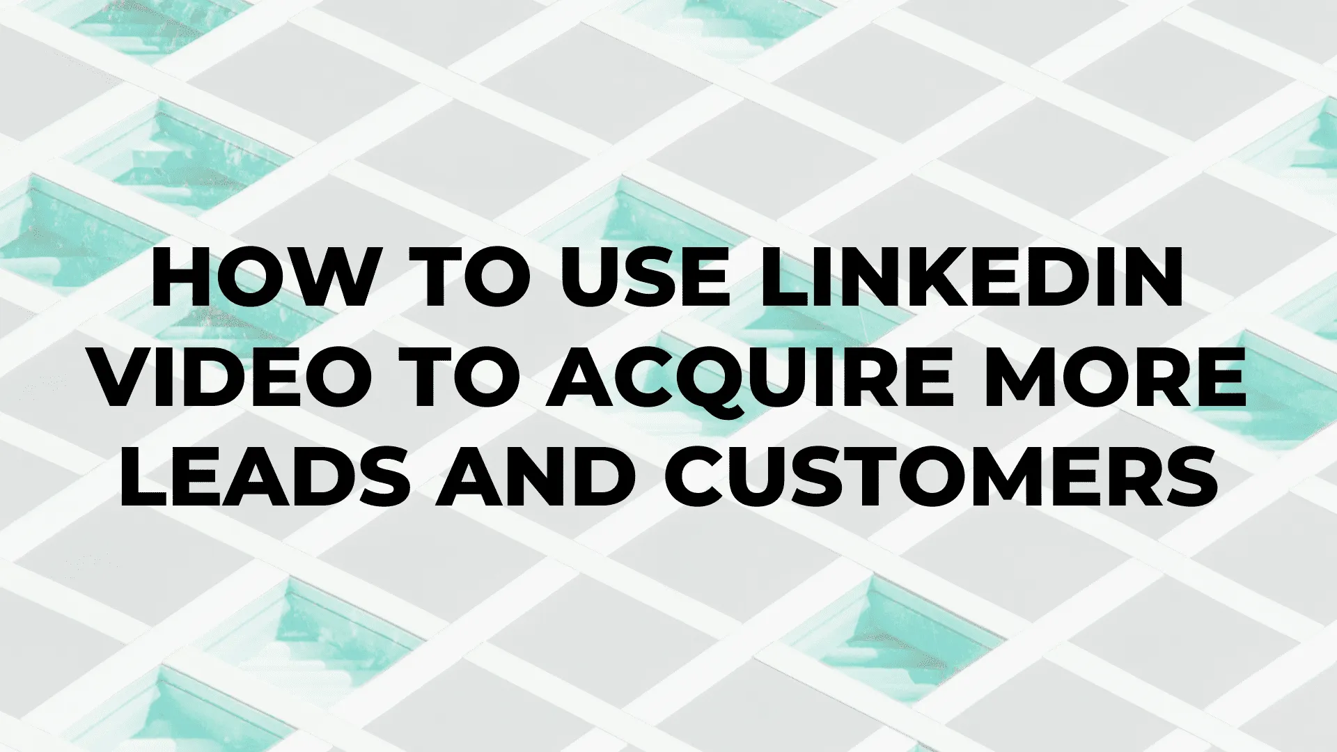 How to Use LinkedIn Video to Acquire More Leads and Customers|How to Use LinkedIn Video to Acquire More Leads and Customers|How to Use LinkedIn Video to Acquire More Leads and Customers|How to Use LinkedIn Video to Acquire More Leads and Customers