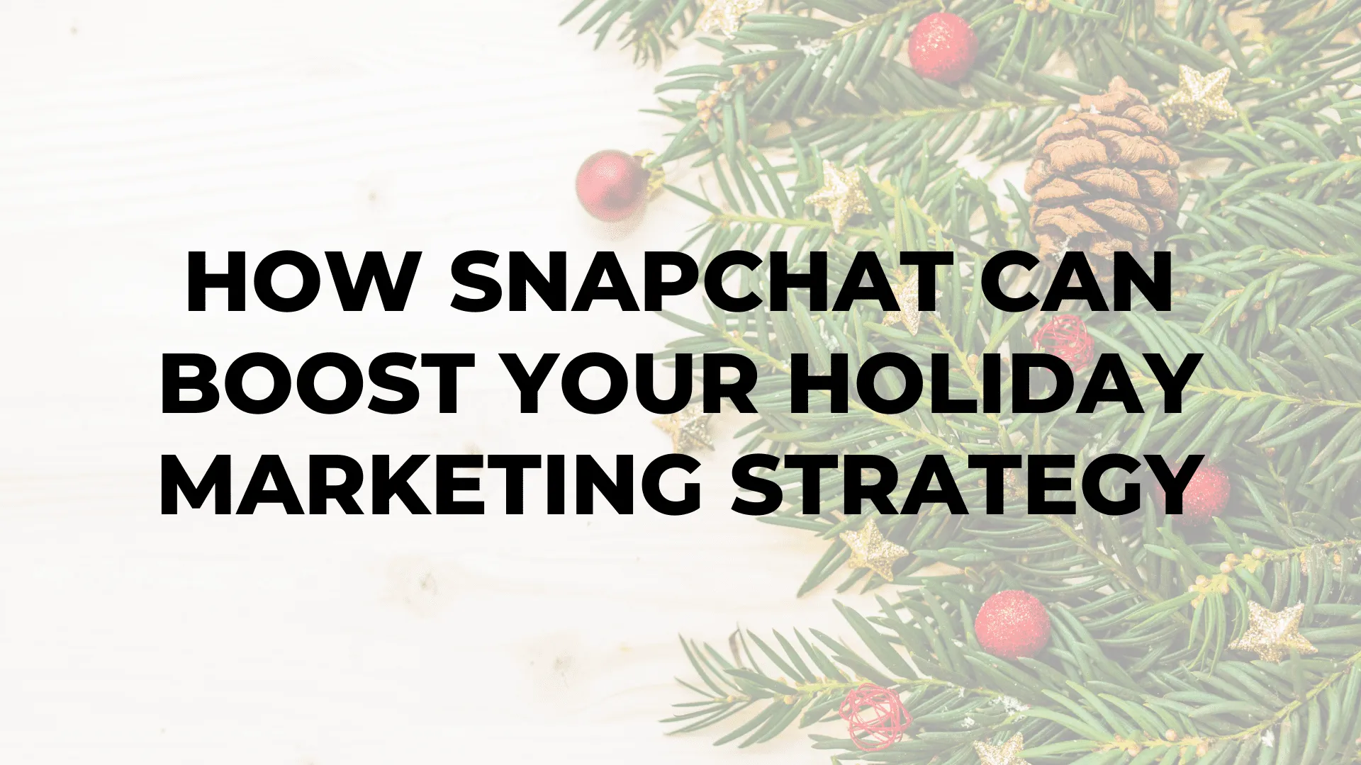 How Snapchat Can Boost Your Holiday Marketing Strategy|How Snapchat Can Boost Your Holiday Marketing Strategy|How Snapchat Can Boost Your Holiday Marketing Strategy|How Snapchat Can Boost Your Holiday Marketing Strategy