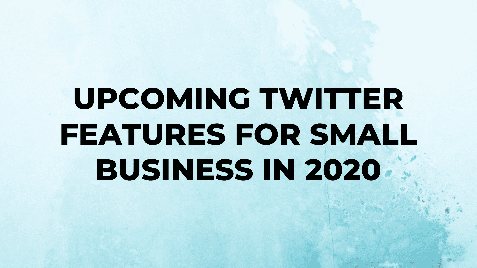Upcoming Twitter Features for Small Business in 2020