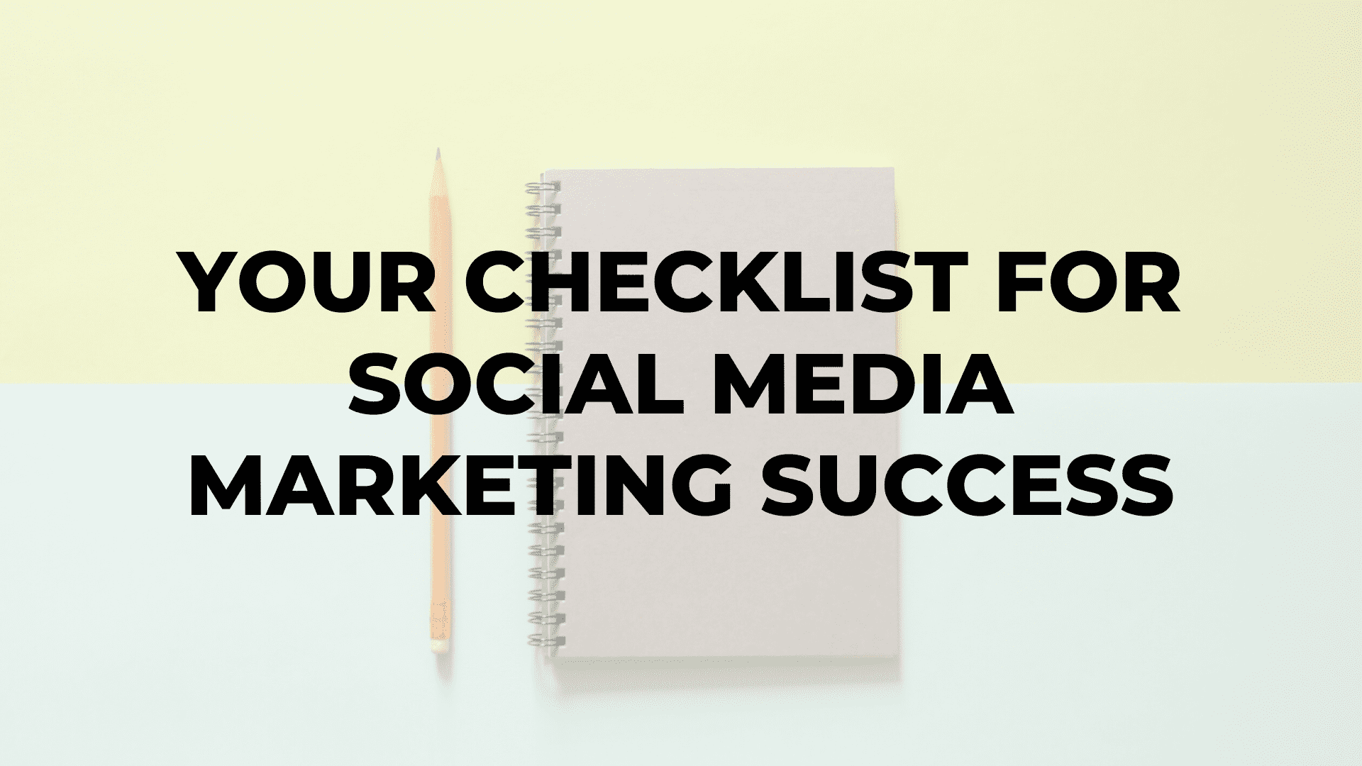 Your Checklist for Social Media Marketing Success