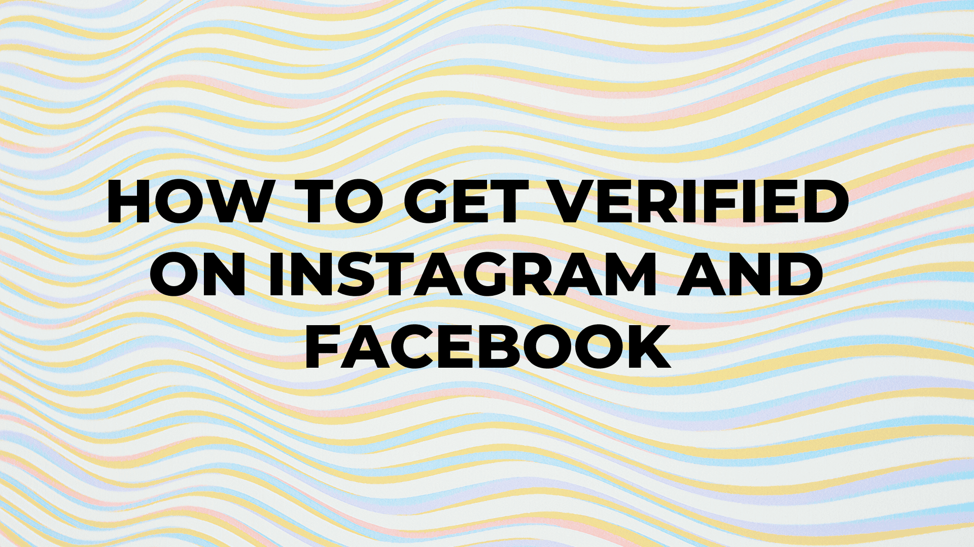 How to Get Verified on Instagram and Facebook