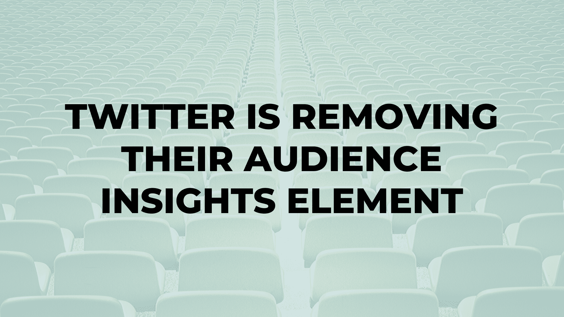 Twitter is Removing Their Audience Insights Element|Twitter is Removing Their Audience Insights Element|Twitter is Removing Their Audience Insights Element|Twitter is Removing Their Audience Insights Element