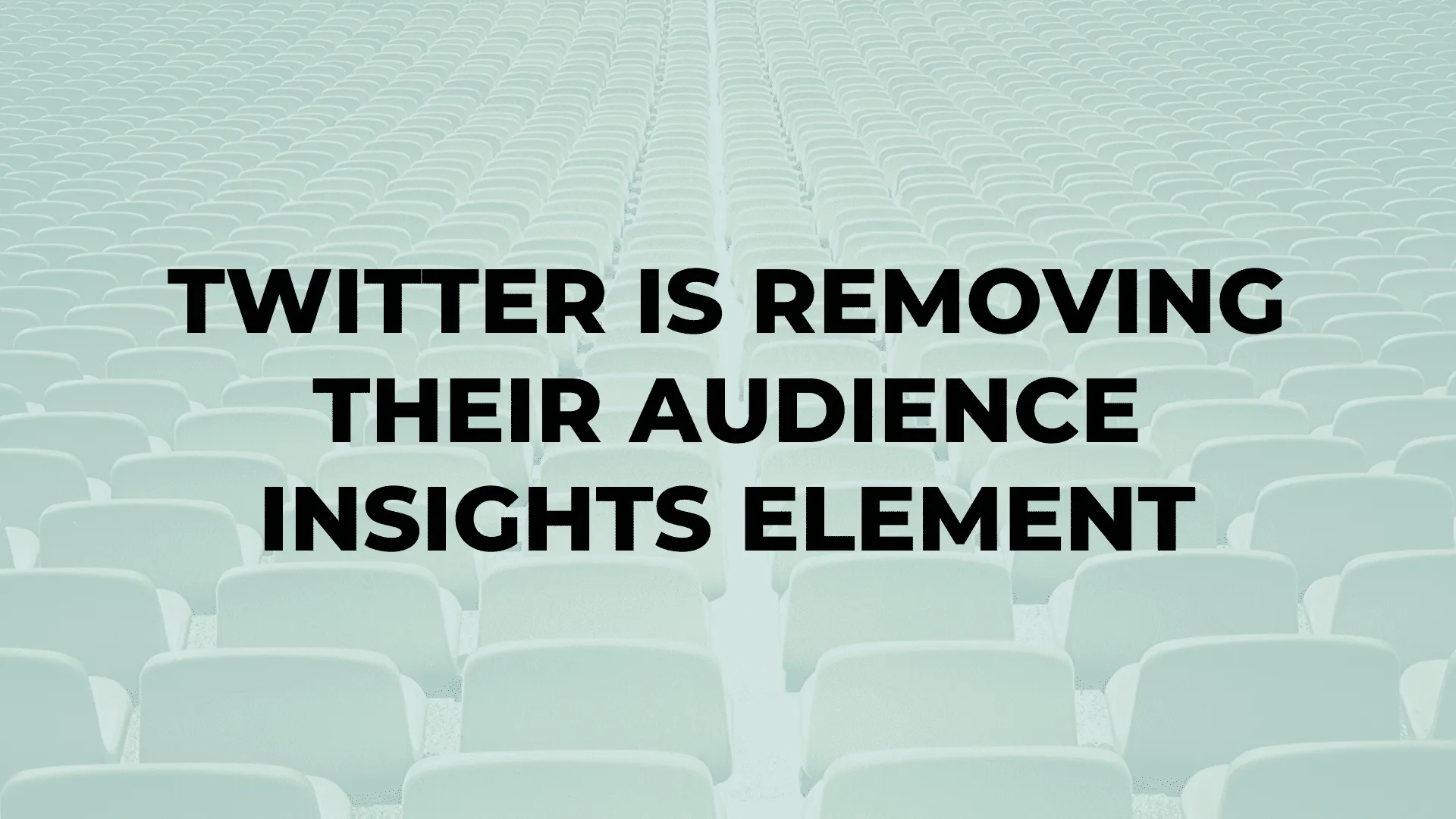 Twitter is Removing Their Audience Insights Element|Twitter is Removing Their Audience Insights Element|Twitter is Removing Their Audience Insights Element|Twitter is Removing Their Audience Insights Element