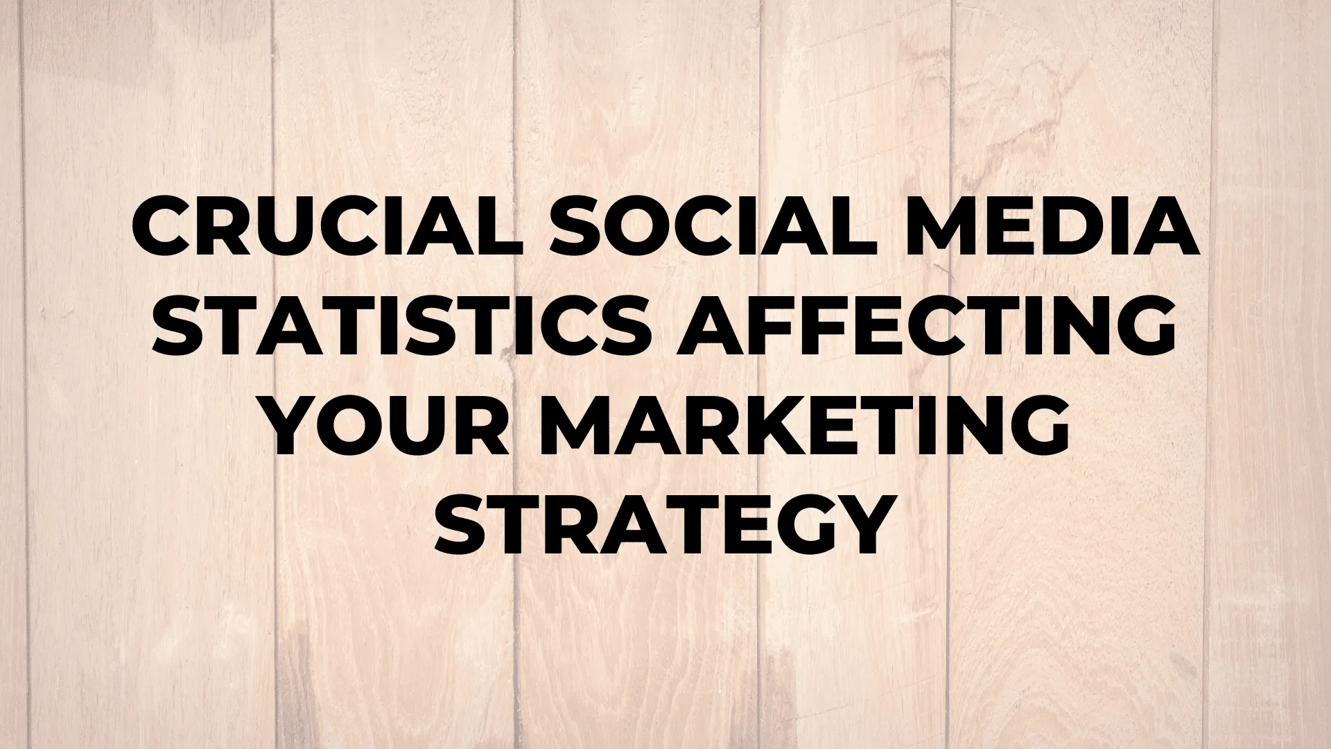 Crucial Social Media Statistics Affecting Your Marketing Strategy|Crucial Social Media Statistics Affecting Your Marketing Strategy|Crucial Social Media Statistics Affecting Your Marketing Strategy|Crucial Social Media Statistics Affecting Your Marketing Strategy