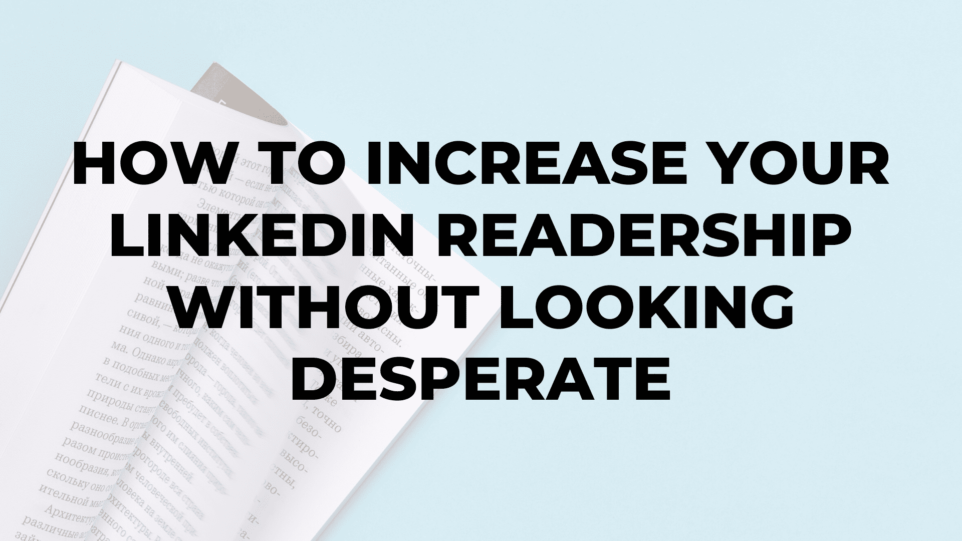 How to Increase Your LinkedIn Readership Without Looking Desperate|How to Increase Your LinkedIn Readership Without Looking Desperate|How to Increase Your LinkedIn Readership Without Looking Desperate|How to Increase Your LinkedIn Readership Without Looking Desperate