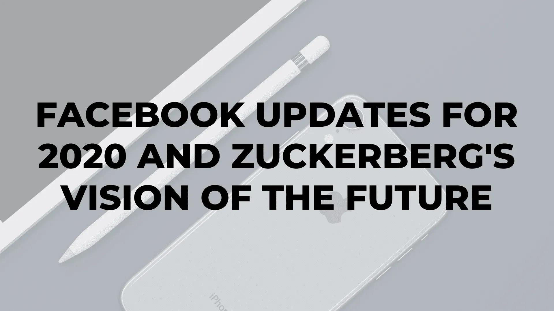 Facebook Updates for 2020 and Zuckerberg's Vision of the Future|Facebook Updates for 2020 and Zuckerberg's Vision of the Future|Facebook Updates for 2020 and Zuckerberg's Vision of the Future|Facebook Updates for 2020 and Zuckerberg's Vision of the Future