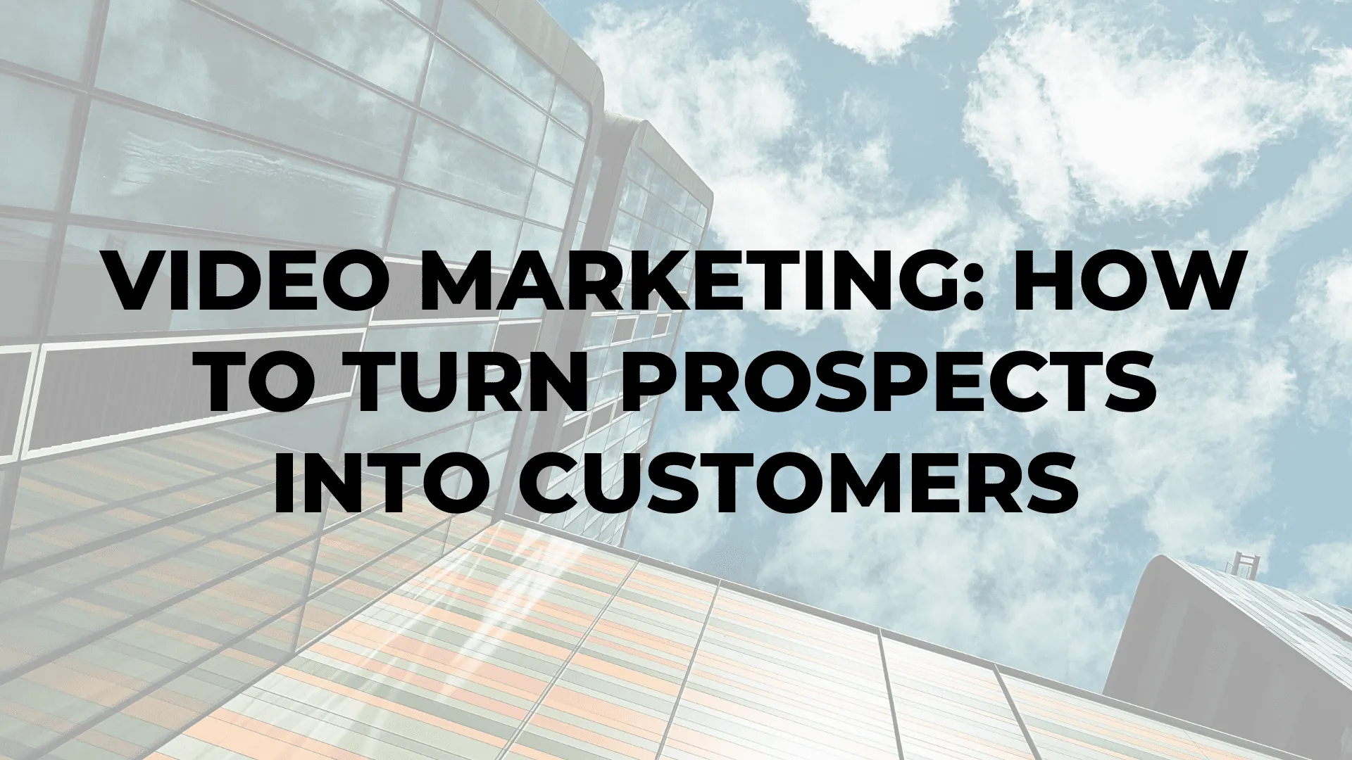 Video Marketing: How to Turn Prospects into Customers|Video Marketing: How to Turn Prospects into Customers|Video Marketing: How to Turn Prospects into Customers|Video Marketing: How to Turn Prospects into Customers