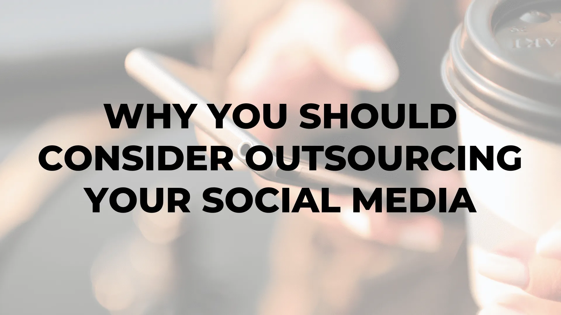 Why You Should Consider Outsourcing Your Social Media|benefits of outsourcing social media|benefits of outsourcing social media management|social media outsourcing for small business|outsourcing social media costs