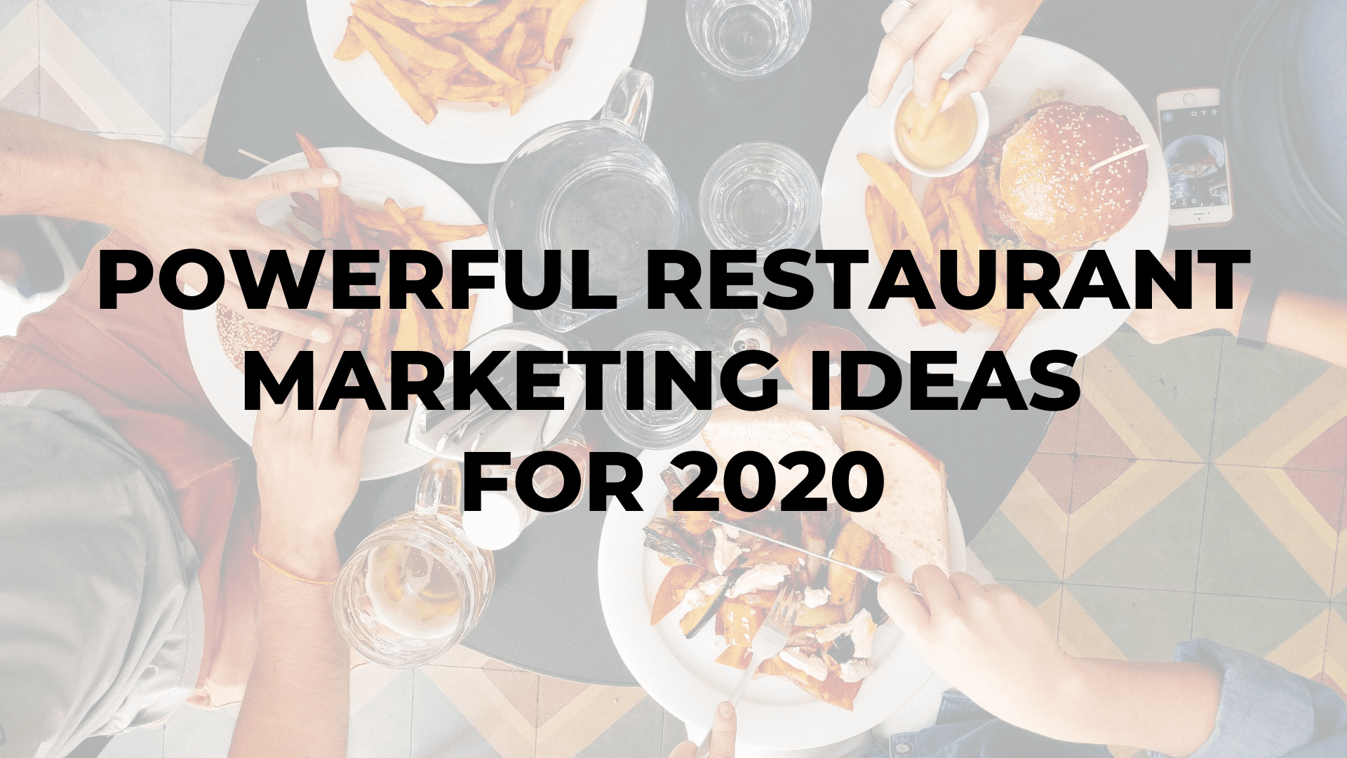 Powerful Restaurant Marketing Ideas for 2020