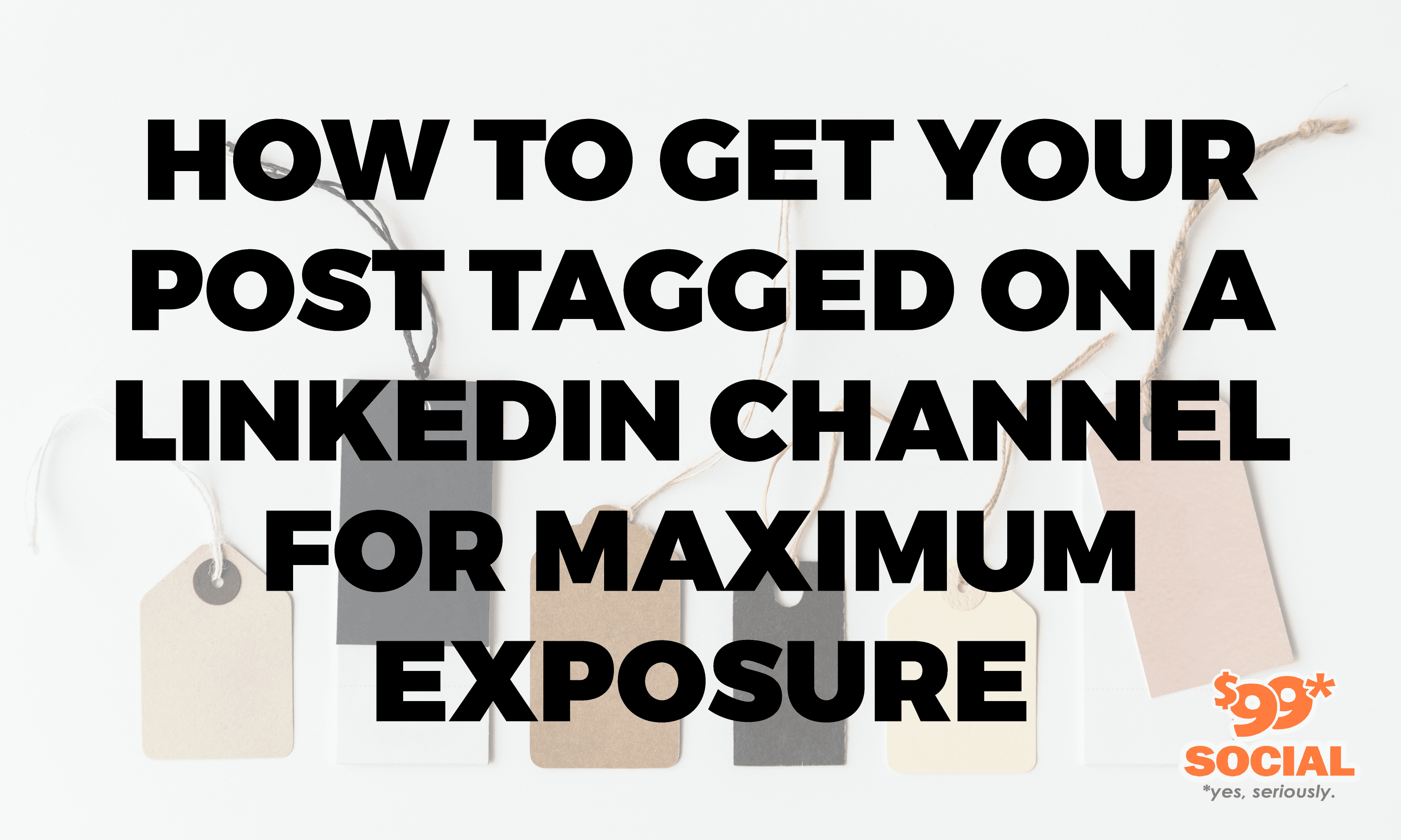 How To Get Your Post Tagged On A LinkedIn Channel For Maximum Exposure