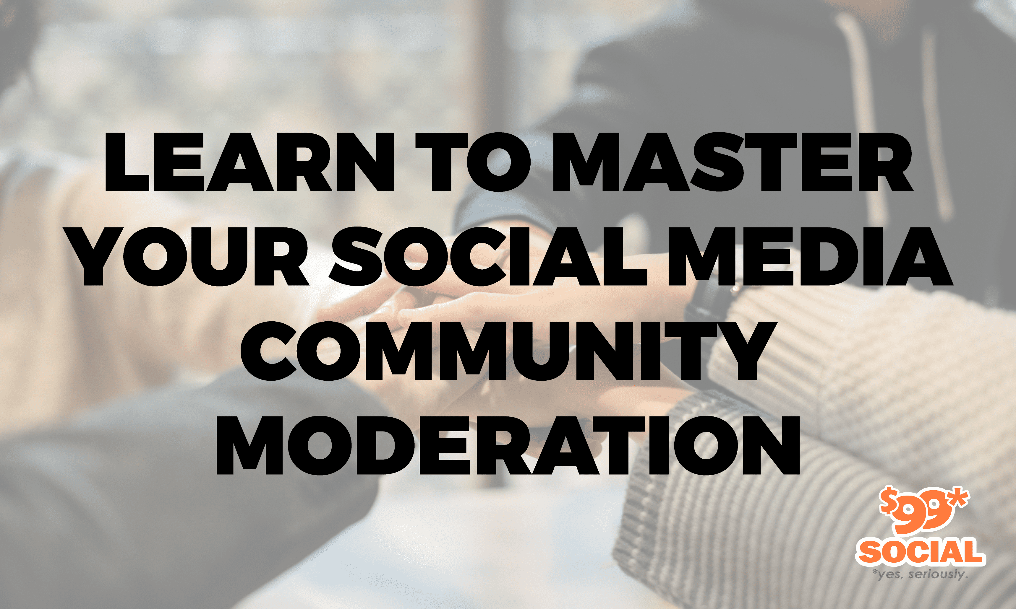 Learn To Master Your Social Media Community Moderation|Learn To Master Your Social Media Community Moderation|Learn To Master Your Social Media Community Moderation
