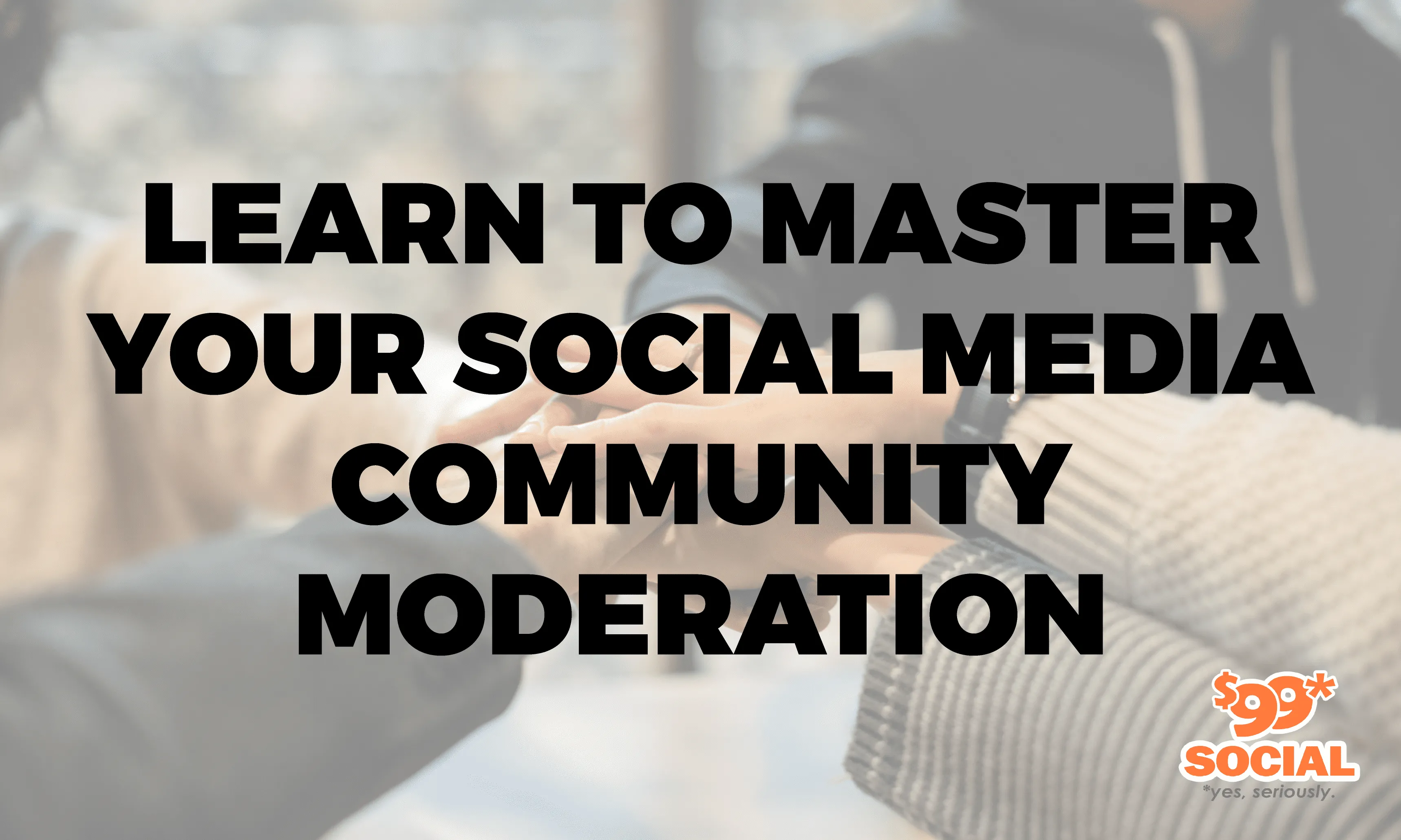 Learn To Master Your Social Media Community Moderation|Learn To Master Your Social Media Community Moderation|Learn To Master Your Social Media Community Moderation