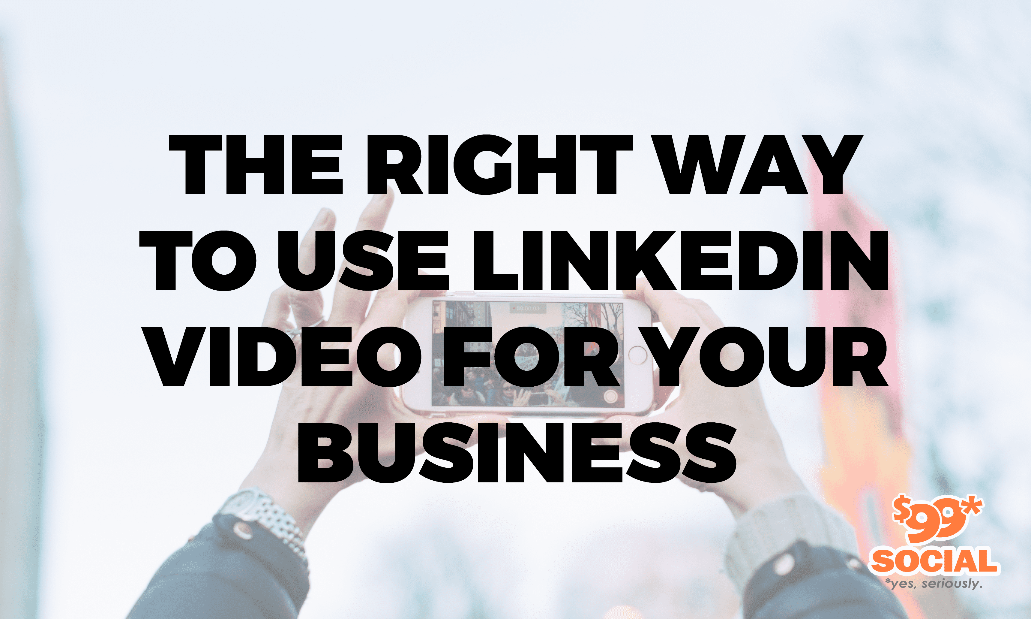 The Right Way To Use LinkedIn Video For Your Business|The Right Way To Use LinkedIn Video For Your Business|The Right Way To Use LinkedIn Video For Your Business