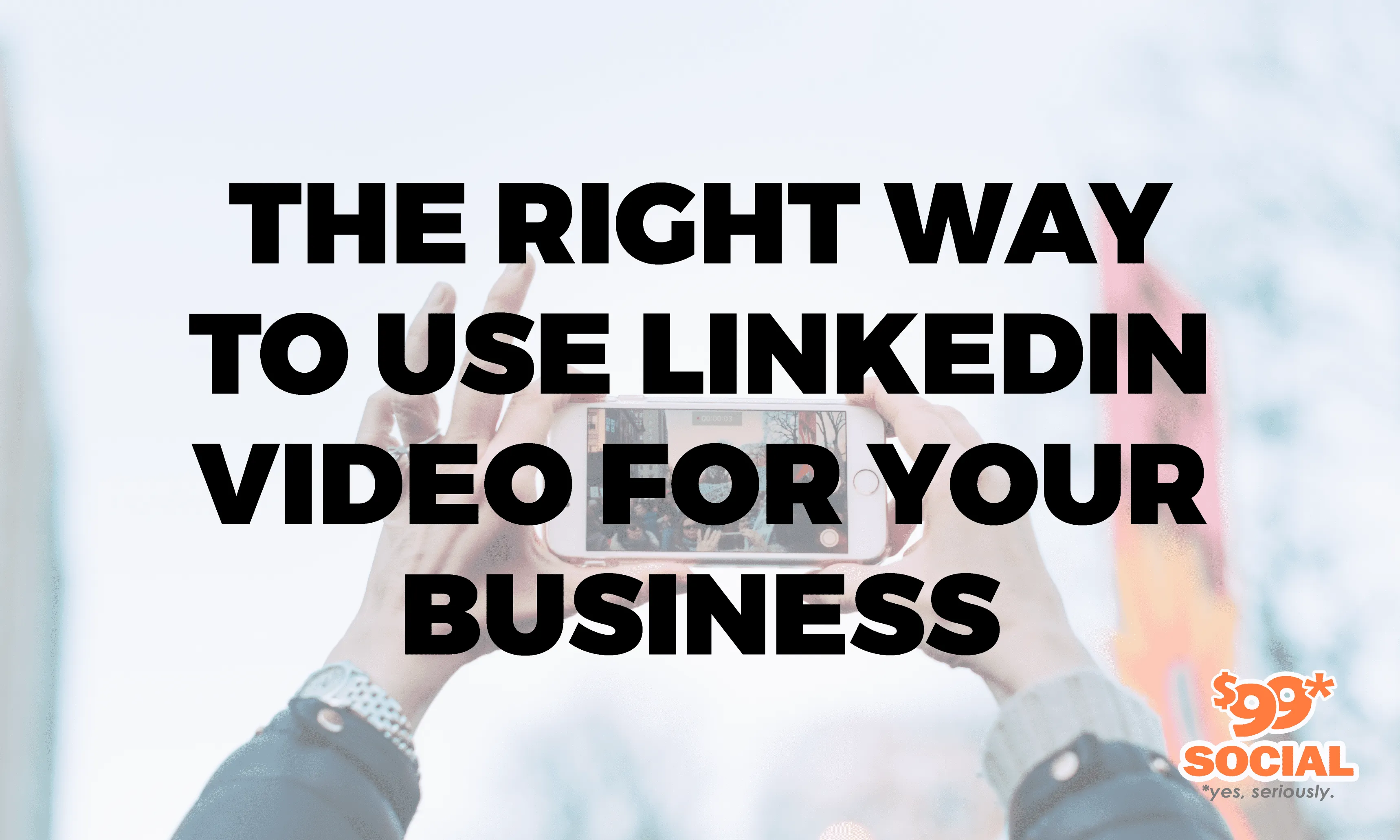 The Right Way To Use LinkedIn Video For Your Business|The Right Way To Use LinkedIn Video For Your Business|The Right Way To Use LinkedIn Video For Your Business