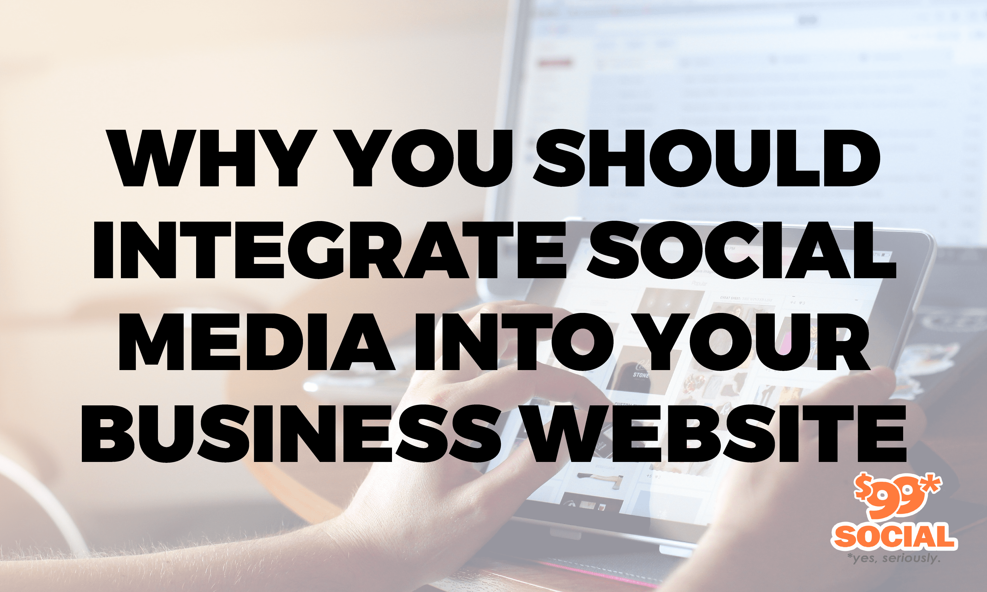 Why You Should Integrate Social Media Into Your Business Website