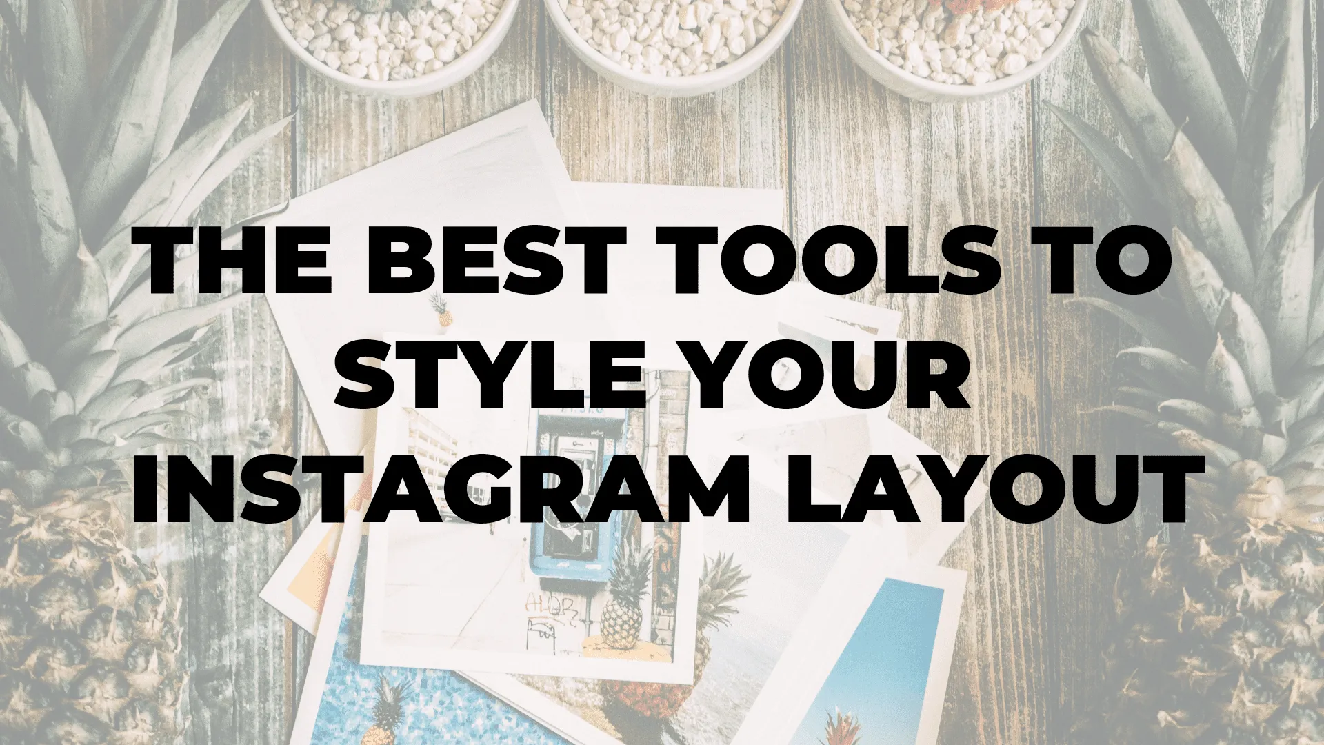 The Best Tools to Style Your Instagram Layout|The Best Tools to Style Your Instagram Layout|The Best Tools to Style Your Instagram Layout|The Best Tools to Style Your Instagram Layout