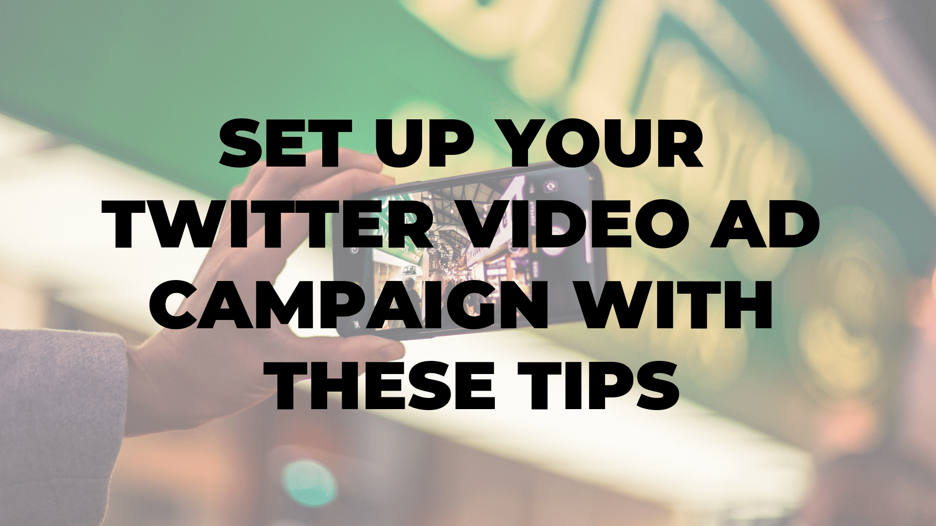 Set Up Your Twitter Video Ad Campaign With These Tips