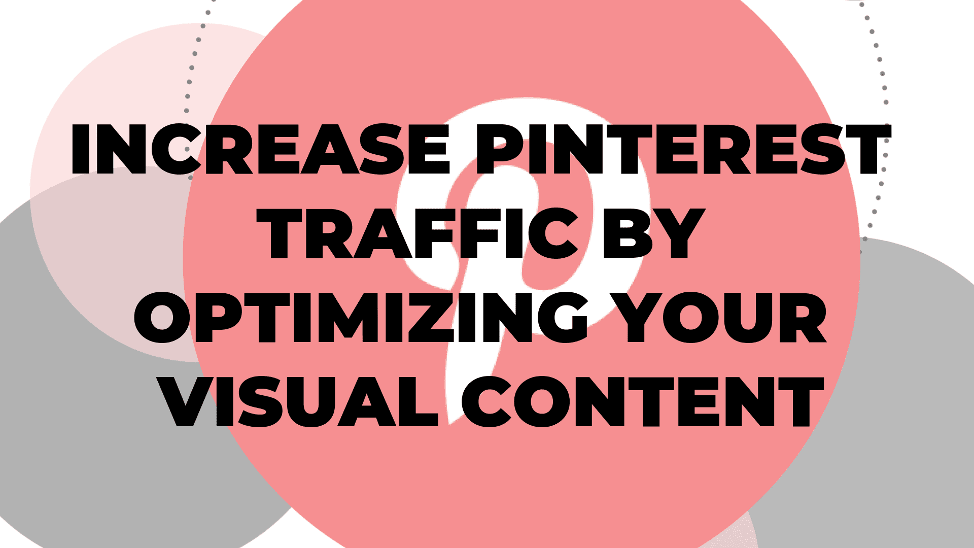 Increase Pinterest Traffic by Optimizing Your Visual Content I $99 Social
