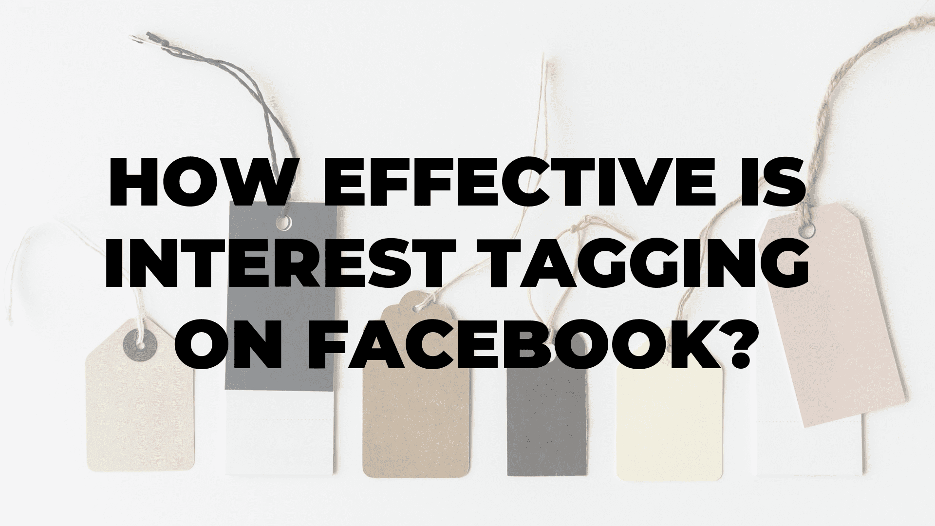 How Effective is Interest Tagging on Facebook? I $99 SOCIAL
