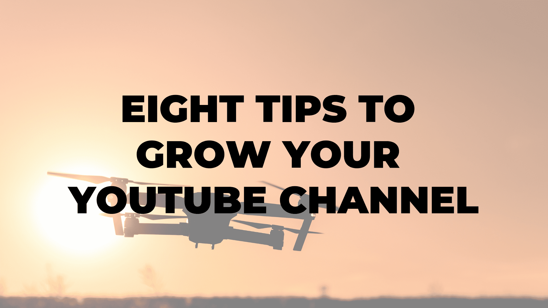Eight Tips to Grow Your YouTube Channel|Eight Tips to Grow Your YouTube Channel|Eight Tips to Grow Your YouTube Channel