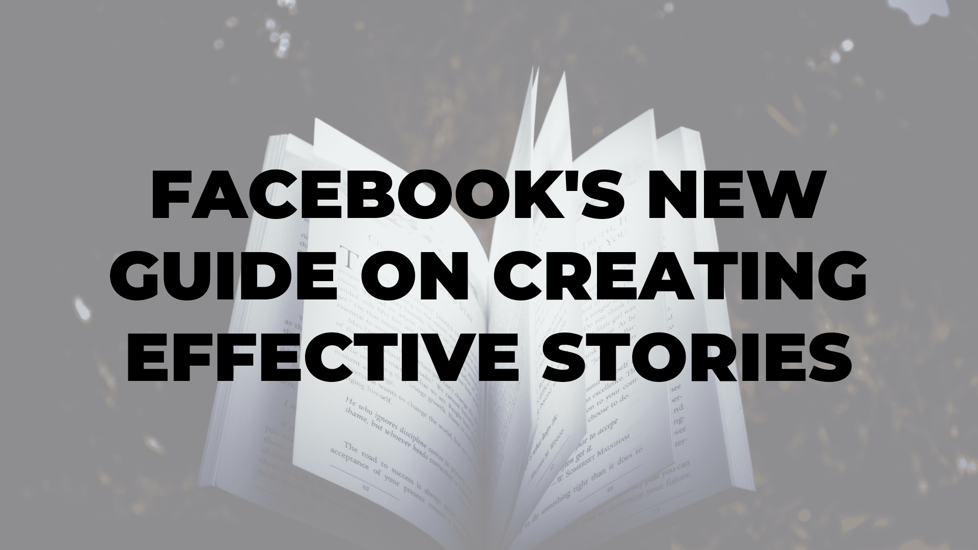 Facebook's New Guide on Creating Effective Stories|Facebook's New Guide on Creating Effective Stories|Facebook's New Guide on Creating Effective Stories