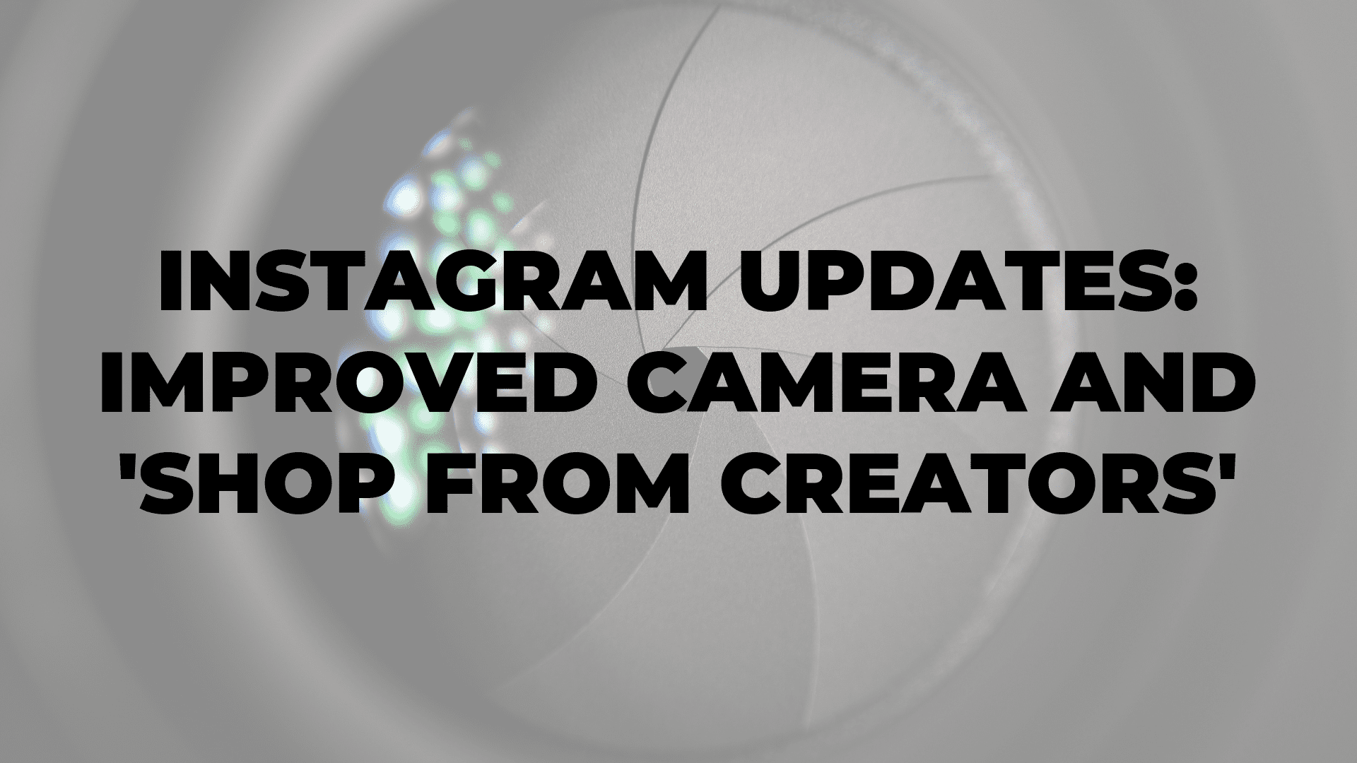 Instagram Updates: Improved Camera and 'Shop from Creators'|Instagram Updates: Improved Camera and 'Shop from Creators'|Instagram Updates: Improved Camera and 'Shop from Creators'|Instagram Updates: Improved Camera and 'Shop from Creators'