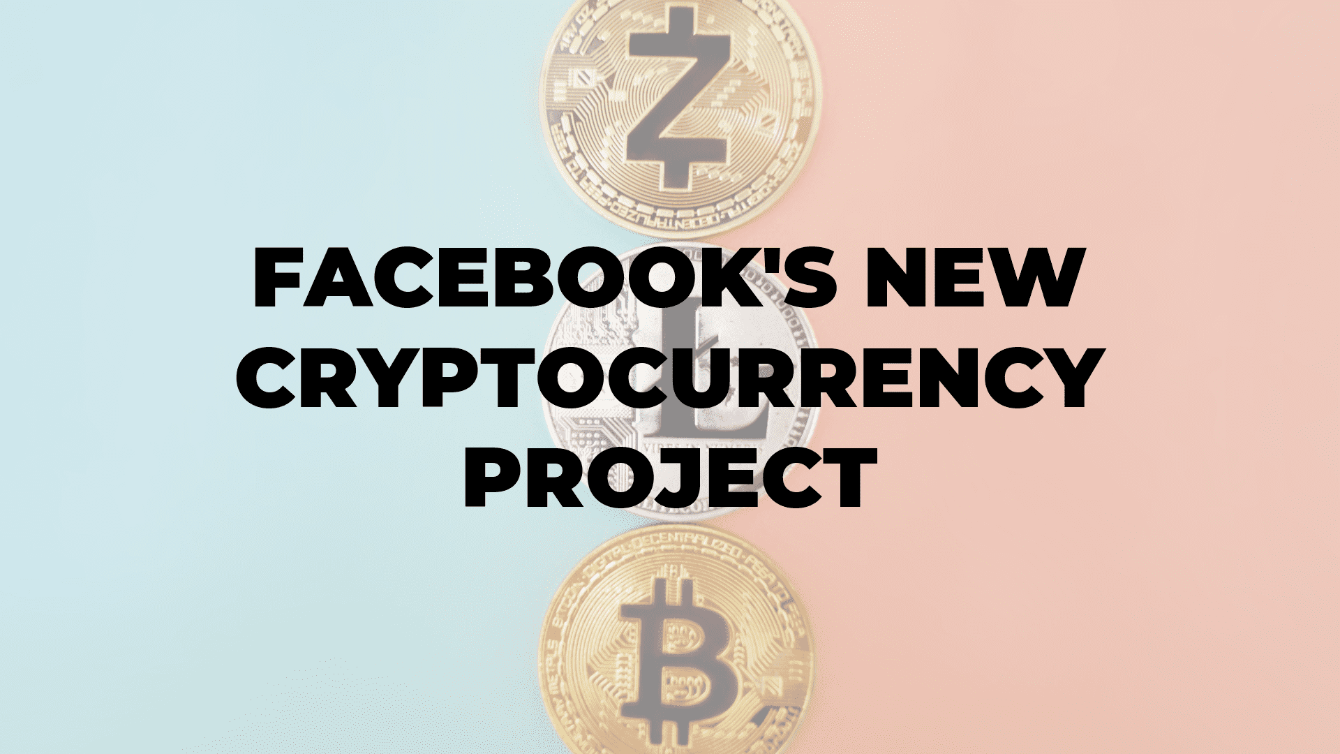 Facebook's New Cryptocurrency Project|Facebook's New Cryptocurrency Project|Facebook's New Cryptocurrency Project