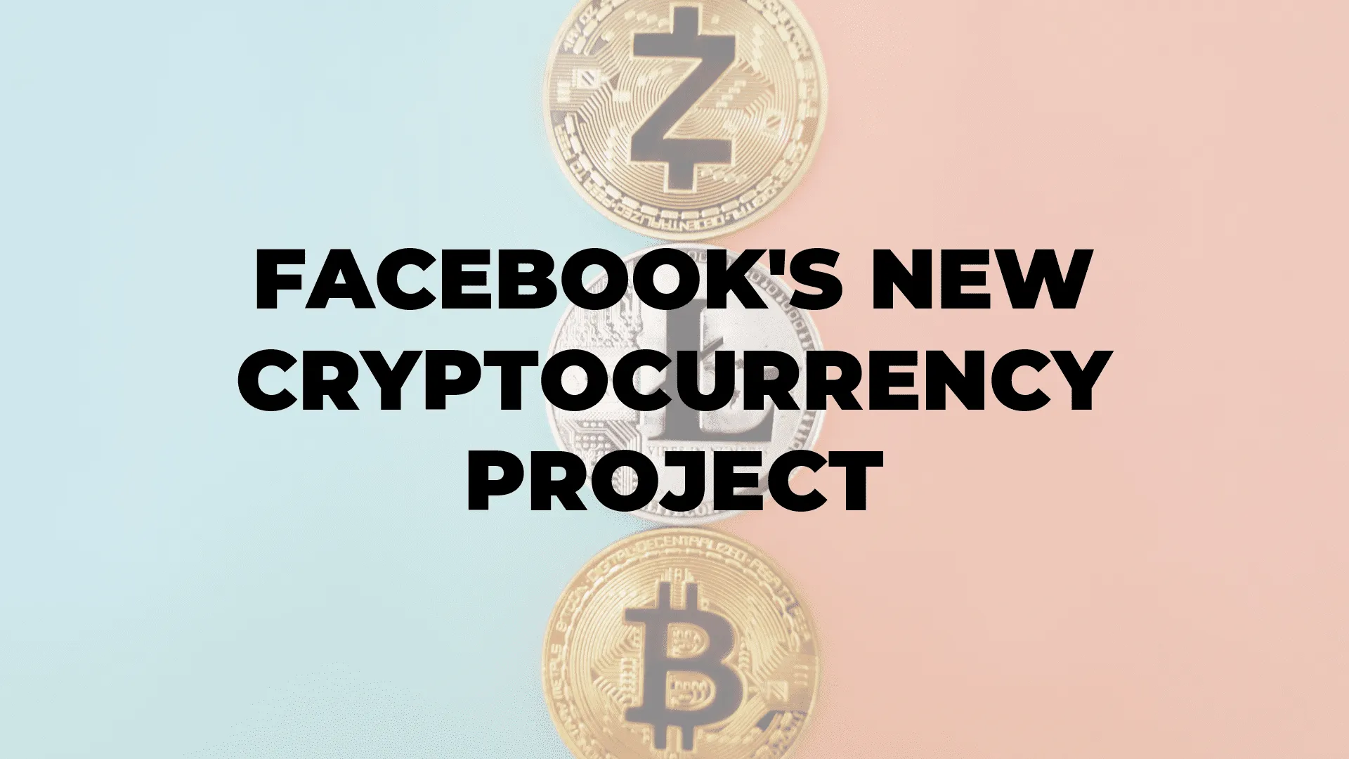Facebook's New Cryptocurrency Project|Facebook's New Cryptocurrency Project|Facebook's New Cryptocurrency Project
