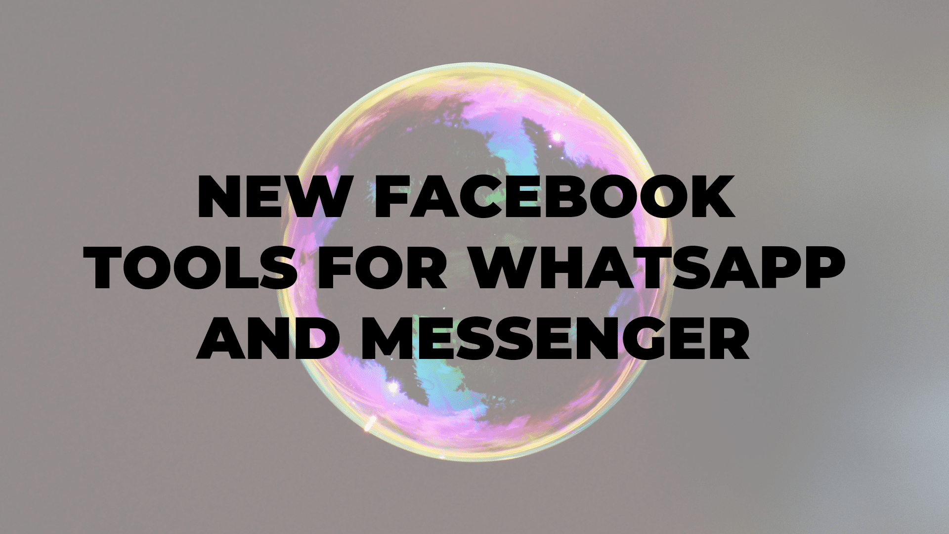 New Facebook Tools for WhatsApp and Messenger|New Facebook Tools for WhatsApp and Messenger|New Facebook Tools for WhatsApp and Messenger