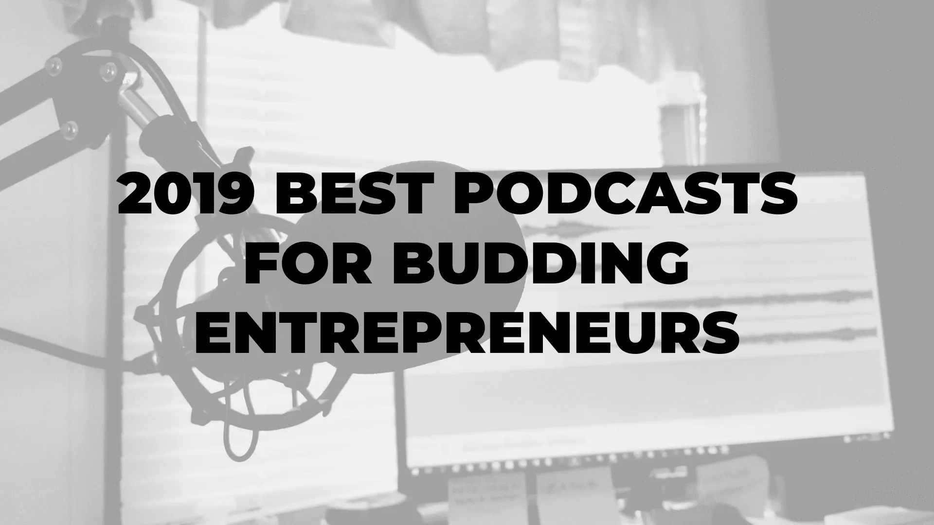 2019 Best Podcasts for Budding Entrepreneurs|2019 Best Podcasts for Budding Entrepreneurs|2019 Best Podcasts for Budding Entrepreneurs|2019 Best Podcasts for Budding Entrepreneurs