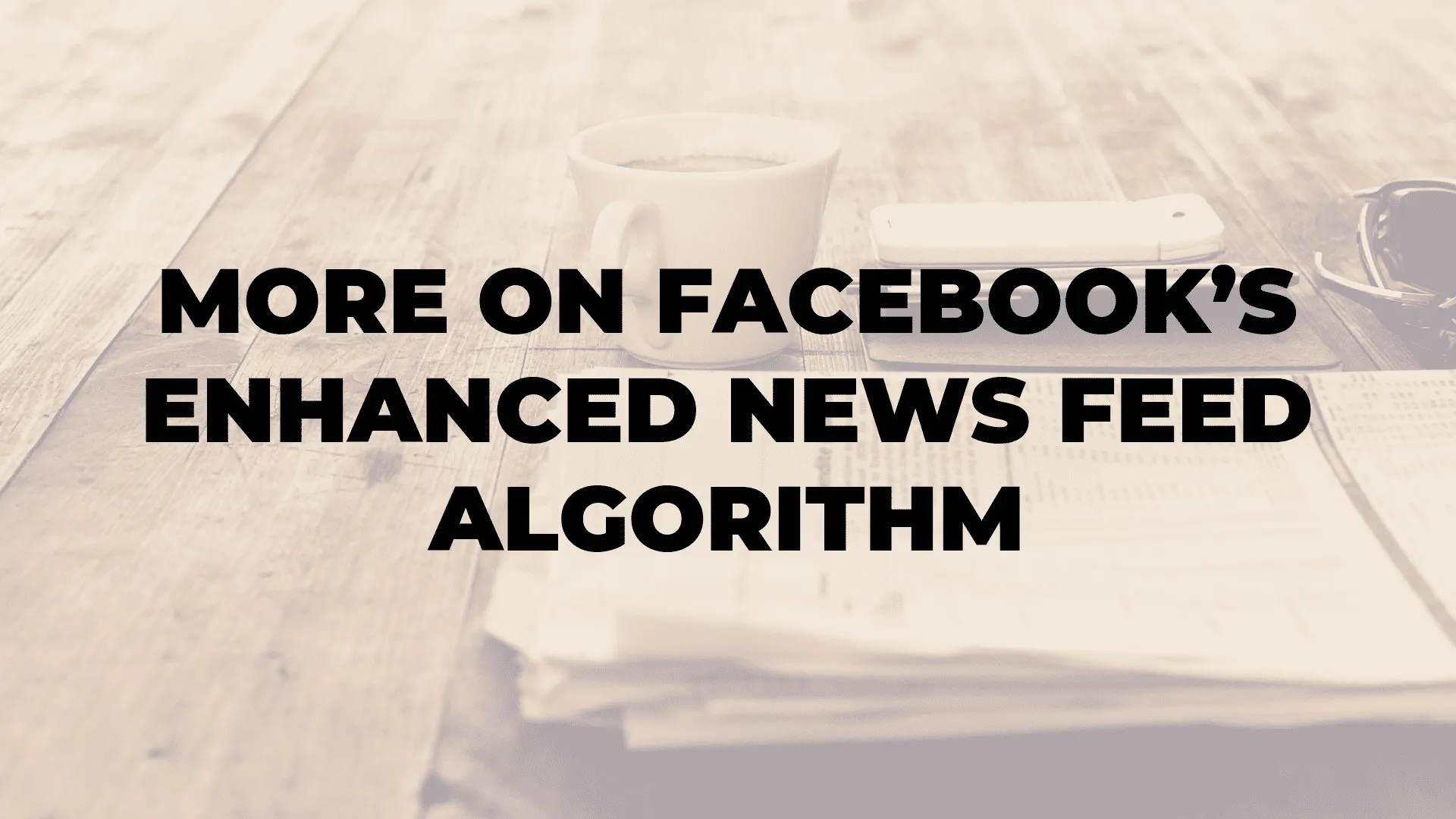 More on Facebook’s Enhanced News Feed Algorithm|More on Facebook’s Enhanced News Feed Algorithm|More on Facebook’s Enhanced News Feed Algorithm