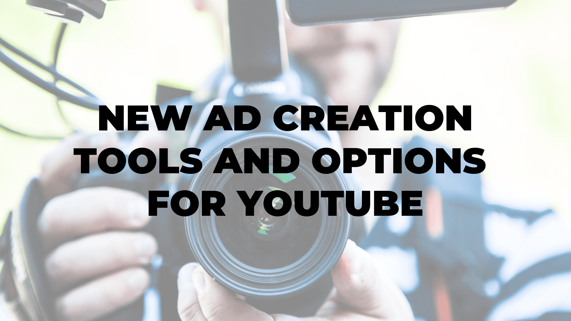 New Ad Creation Tools and Options for YouTube|New Ad Creation Tools and Options for YouTube|New Ad Creation Tools and Options for YouTube|New Ad Creation Tools and Options for YouTube