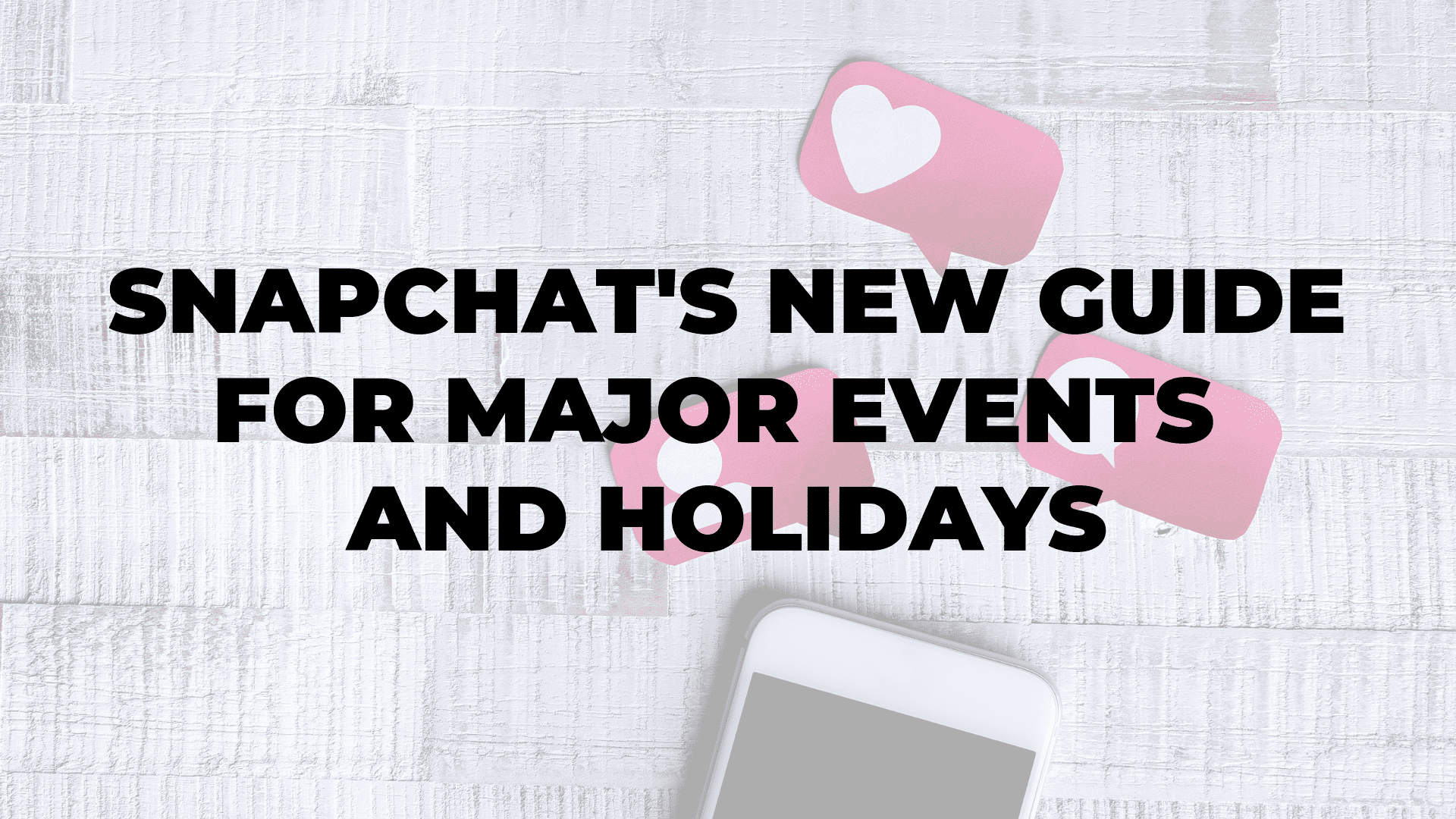 Snapchat's New Guide for Major Events and Holidays