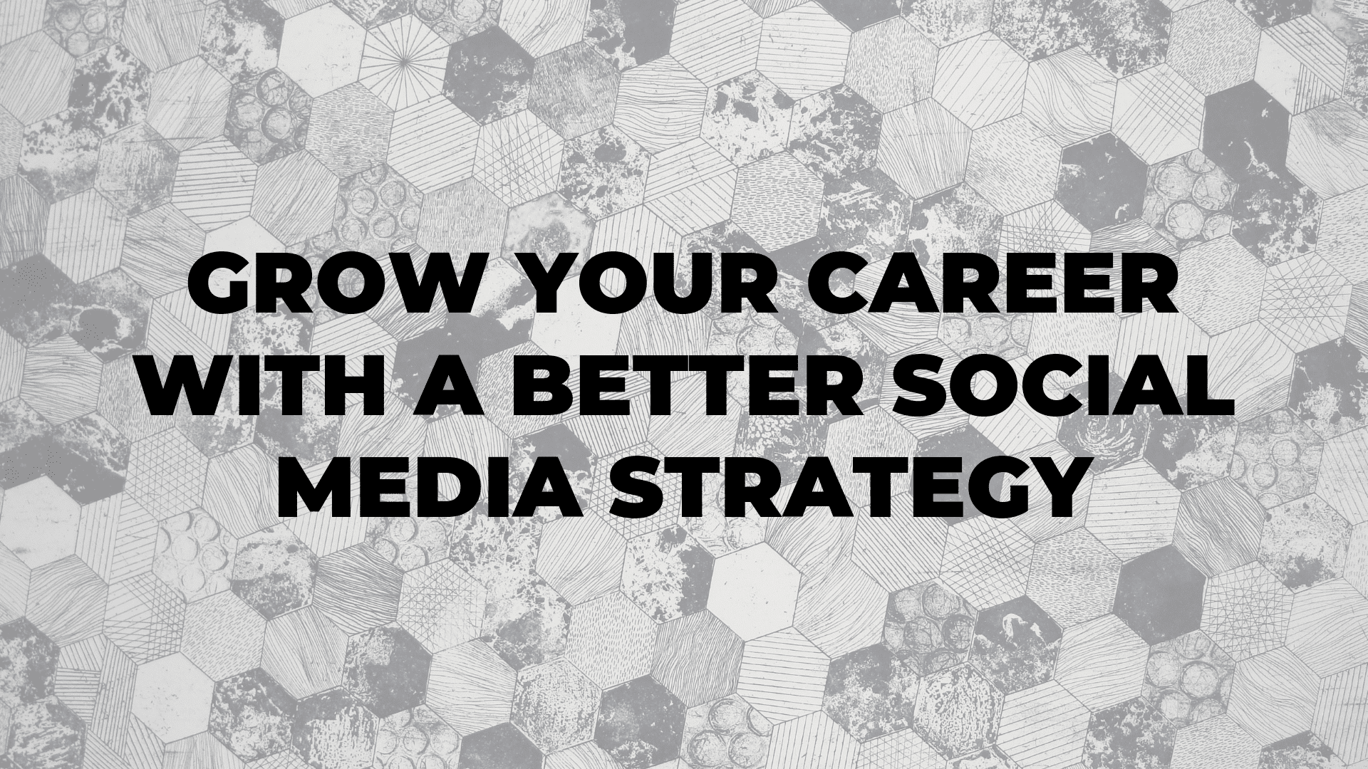 Grow Your Career With A Better Social Media Strategy