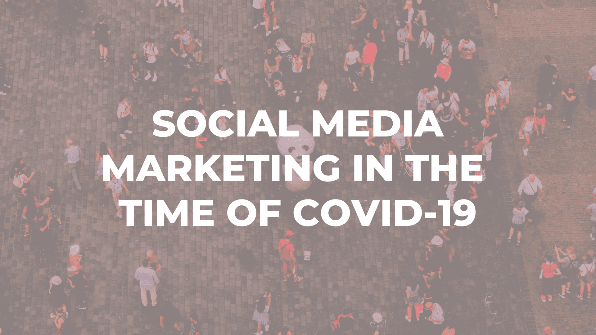 Social Media Marketing in the Time of Covid-19